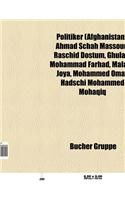 Politiker (Afghanistan): Ahmad Schah Massoud, Raschid Dostum, Ghulam Mohammad Farhad, Mohammed Omar, Malalai Joya, Hadschi Mohammed Mohaqiq(German)
