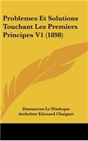 Problemes Et Solutions Touchant Les Premiers Principes V1 (1898)