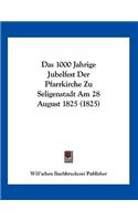 1000 Jahrige Jubelfest Der Pfarrkirche Zu Seligenstadt Am 28 August 1825 (1825)