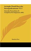 Arringhe Penali Raccolte Stenograficamente V1-2: Omicidio Premeditato Et Complicita Per Istigazione (1895)