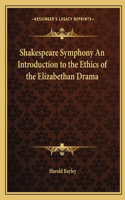 Shakespeare Symphony An Introduction to the Ethics of the Elizabethan Drama: (English)