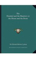 The Haunted and the Haunters or the House and the Brain: (English)