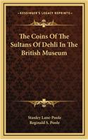 The Coins of the Sultans of Dehli in the British Museum
