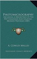 Photomicrography: Including a Description of the Wet Collodion and Gelatino-Bromide Processes (1885)