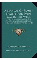 A Manual Of Family Prayers For Every Day In The Week