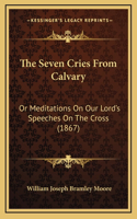 The Seven Cries From Calvary