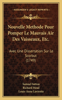 Nouvelle Methode Pour Pomper Le Mauvais Air Des Vaisseaux, Etc.