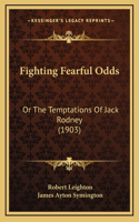 Fighting Fearful Odds: Or The Temptations Of Jack Rodney (1903)