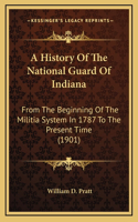 A History Of The National Guard Of Indiana