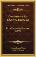 Controverse Sur L'Activite Humaine: Et La Formation Des Idees (1849)