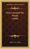 Twice Around The World (1898)