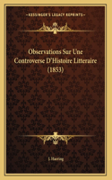 Observations Sur Une Controverse D'Histoire Litteraire (1853)