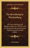 Die Bewolkung In Wurttemberg: Mit Zugrundelegung Der Beobachtungen Von 1878-82 Und Mit Besonderer Berucksichtigung Meteorologischer Gebiete (1884)