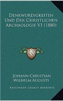 Denkwurdigkeiten Und Der Christlichen Archaologie V1 (1880)