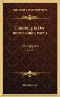 Einleitung In Der Bucherkunde, Part 3: Bibliographie (1777)