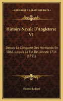 Histoire Navale D'Angleterre V1: Depuis La Conquete Des Normands En 1066, Jusqu'a La Fin De L'Annee 1734 (1751)