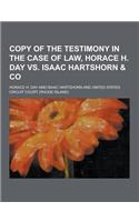 Copy of the Testimony in the Case of Law, Horace H. Day vs. Isaac Hartshorn & Co