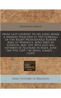 Mans Last Journey to His Long Home a Sermon Preached at the Funerals of the Right Honourable Robert Earl of Warwick, Who Died in London, May the 30th and Was Interr'd at Felstead in Essex, June the 9th 1659 / By Nath. Hardy ... (1659): (English)