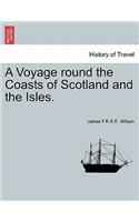 Voyage round the Coasts of Scotland and the Isles.