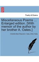 Miscellaneous Poems ... Enlarged edition. [With memoir of the author by her brother A. Oates.]