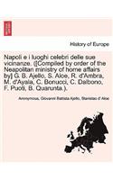 Napoli e i luoghi celebri delle sue vicinanze. ([Compiled by order of the Neapolitan ministry of home affairs by] G. B. Ajello, S. Aloe, R. d'Ambra, M. d'Ayala, C. Bonucci, C. Dalbono, F. Puoti, B. Quarunta.).