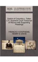 District of Columbia V. Totten U.S. Supreme Court Transcript of Record with Supporting Pleadings