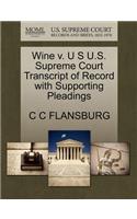 Wine V. U S U.S. Supreme Court Transcript of Record with Supporting Pleadings