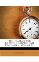 Zentralblatt Fur Nervenheilkunde Und Psychiatrie, Volume 8...