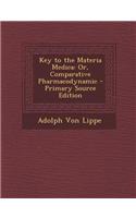 Key to the Materia Medica: Or, Comparative Pharmacodynamic - Primary Source Edition