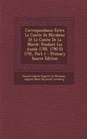 Correspondance Entre Le Comte de Mirabeau Et Le Comte de La Marck