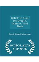 Belief in God, Its Origin, Nature, and Basis - Scholar's Choice Edition