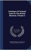 Catalogue Of Oriental Coins In The British Museum, Volume 3