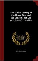 The Indian History of the Modoc War and the Causes That Led to It, by Jeff C. Riddle