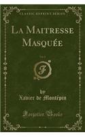 La Maitresse Masquï¿½e, Vol. 2 (Classic Reprint)