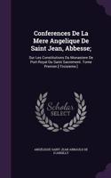 Conferences De La Mere Angelique De Saint Jean, Abbesse;