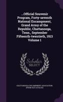 ...Official Souvenir Program, Forty-seventh National Encampment, Grand Army of the Republic, Chattanooga, Tenn., September Fifteenth-twentieth, 1913 Volume 1