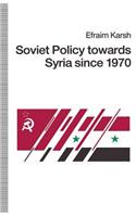 Soviet Policy Towards Syria Since 1970