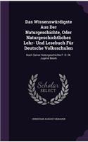 Das Wissenswürdigste Aus Der Naturgeschichte, Oder Naturgeschichtliches Lehr- Und Lesebuch Für Deutsche Volksschulen