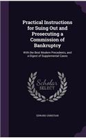 Practical Instructions for Suing Out and Prosecuting a Commission of Bankruptcy: With the Best Modern Precedents, and a Digest of Supplemental Cases