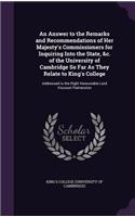 An Answer to the Remarks and Recommendations of Her Majesty's Commissioners for Inquiring Into the State, &c. of the University of Cambridge So Far As They Relate to King's College