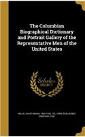 Columbian Biographical Dictionary and Portrait Gallery of the Representative Men of the United States