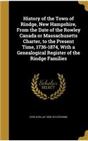 History of the Town of Rindge, New Hampshire, From the Date of the Rowley Canada or Massachusetts Charter, to the Present Time, 1736-1874, With a Genealogical Register of the Rindge Families
