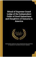 Ritual of Supreme Grand Lodge of the Independent Order of Good Samaritans and Daughters of Samaria in America