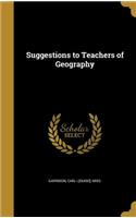 Suggestions to Teachers of Geography