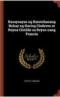 Kasaysayan ng Katotohanang Buhay ng Haring Clodeveo at Reyna Clotilde sa Reyno nang Francia