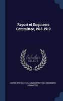 Report of Engineers Committee, 1918-1919