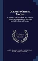 Qualitative Chemical Analysis: A Guide In Qualitative Work, With Data For Analytical Operations And Laboratory Methods In Organic Chemistry