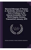 Biennial Message of Thomas A. Hendricks, Governor of the State of Indiana to the General Assembly, Forty-Ninth Regular Session, Transmitted January, 1875