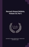 Harvard Alumni Bulletin, Volume 24, Part 1