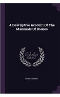 Descriptive Account Of The Mammals Of Borneo